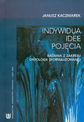 Indywidua idee pojęcia - Kaczmarek Janusz