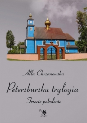 Petersburska trylogia. Trzecie pokolenie T.3 - Alla Alicja Chrzanowska