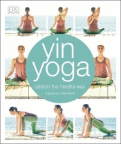 Yin Yoga stretch the mindful way - Reinhardt Kassandra