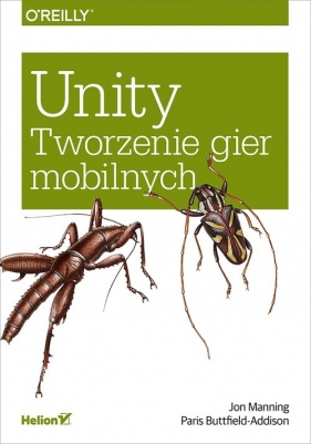 Unity Tworzenie gier mobilnych - Jon Manning, Paris Buttfield-Addison