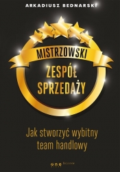 Mistrzowski zespół sprzedaży - Arkadiusz Bednarski