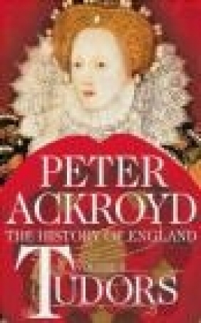 Tudors: Volume II Peter Ackroyd