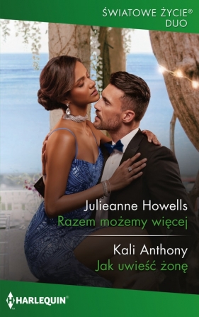 Razem możemy więcej / Jak uwieść żonę - Julieanne Howells, Kali Anthony