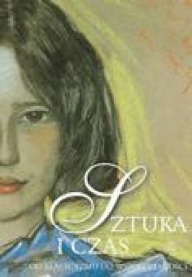 Sztuka i czas część 2 Od klasycyzmu do współczesności - Osińska Barbara