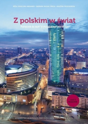 Z polskim w świat. Część 2. Podręcznik do nauki języka polskiego jako obcego. Wydanie drugie - Róża Ciesielska-Musameh, Barbara Guziuk-Świca, Grażyna Przechodzka