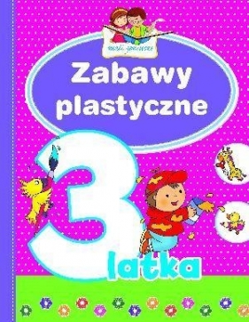 Zabawy plastyczne 3-latka. Mali geniusze - Elżbieta Lekan