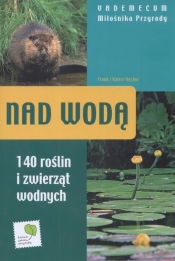 Nad wodą - Vademecum miłośnika przyrody