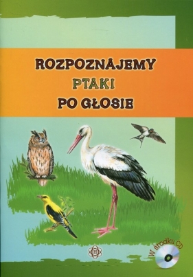 Rozpoznajemy ptaki po głosie z płytą CD