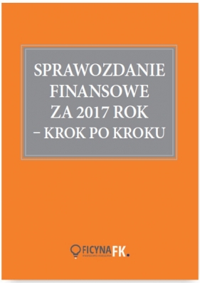 Sprawozdanie finansowe za 2017 rok krok po kroku - Trzpioła Katarzyna