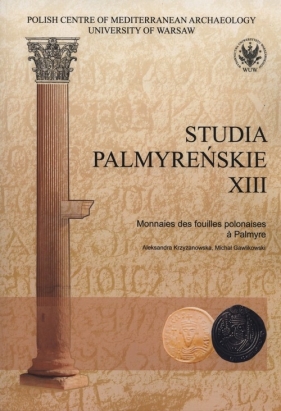 Studia Palmyrenskie XIII - Aleksandra Krszyżanowska, Michał Gawlikowski