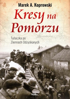 Kresy na Pomorzu. - Marek A. Koprowski