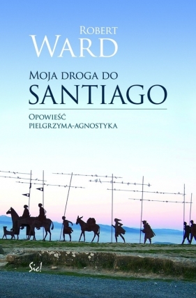 Moja droga do Santiago - Ward Robert