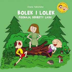 Bolek i Lolek poznają sekrety lasu - Liliana Fabisińska