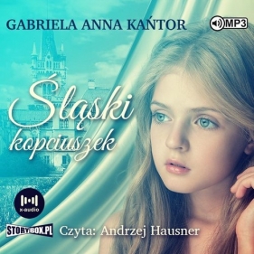 Śląski Kopciuszek - Gabriela Anna Kańtor