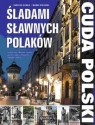 Cuda Polski Śladami sławnych Polaków