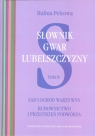 Słownik gwar Lubelszczyzny Tom IV: Sad i ogród warzywny Budownictwo i Pelcowa Halina