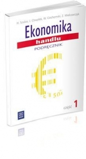 Ekonomika handlu. Część 1 Podręcznik do nauki zawodu technik handlowiec - Halina Szulce, Zofia Mielczarczyk