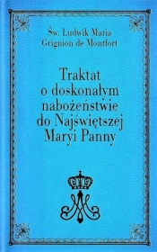 Traktat o doskonałym nabożeństwie do... wyd. II - Ludwik Maria Grignion de Montfort