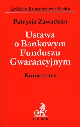 Ustawa o Bankowym Funduszu Gwarancyjnym - Zawadzka Patrycja