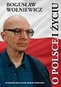 O Polsce i życiu Refleksje filozoficzne i polityczne Wolniewicz Bogusław