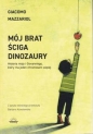Mój brat ściga dinozaury. Historia moja i Giovanniego, który ma jeden chromosom więcej - Giacomo Mazzariol