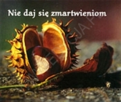 NIE DAJ SIĘ ZMARTWIENIOM PEREŁKI - Opracowanie zbiorowe