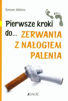 Pierwsze kroki do zerwania z nałogiem palenia - Simon Atkins