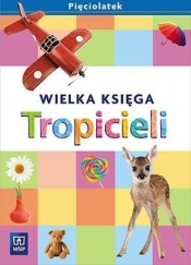 Wielka księga Tropicieli. Pięciolatek. Wychowanie przedszkolne - Beata Gawrońska, Emilia Raczek