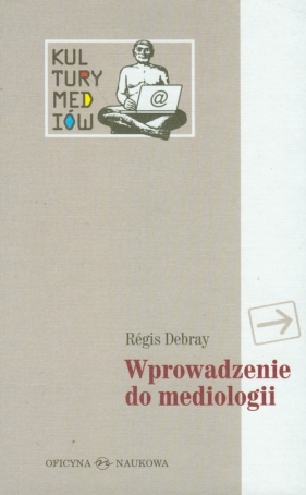 Wprowadzenie do mediologii - Régis Debray