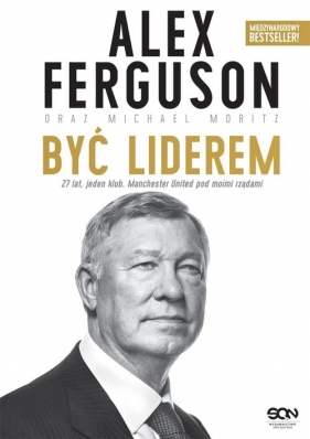 Alex Ferguson. Być liderem (Wydanie III) - Alex Ferguson, Michael Moritz