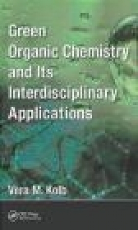 Green Organic Chemistry and its Interdisciplinary Applications Vera Kolb