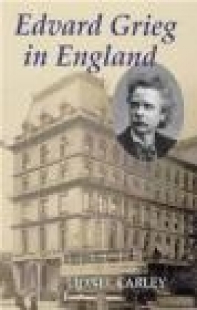 Edvard Grieg in England Lionel Carley, L Carley