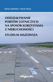 Oddziaływanie portów lotniczych na sposób korzystania z nieruchomości. Studium Mazowsza