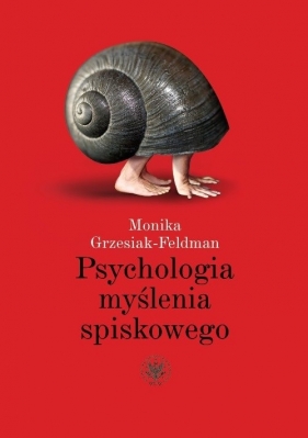 Psychologia myślenia spiskowego - Grzesiak-Feldman Monika