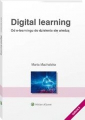 Digital learning. Od e-learningu do dzielenia się wiedzą - Machalska Marta
