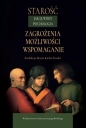 Starość jak ją widzi psychologia. Zagrożenia, możliwości, wspomaganie - Maria Kielar-Turska