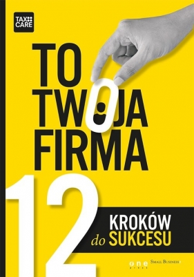 To twoja firma 12 kroków do sukcesu