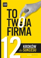 To twoja firma 12 kroków do sukcesu