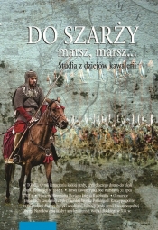Do szarży marsz, marsz... Studia z dziejów kawalerii Tom 11