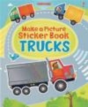 Make a Picture Sticker Book: Trucks Felicity Brooks