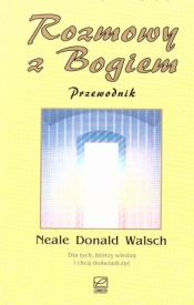 Rozmowy z Bogiem. Przewodnik - Neale Donald Walsch