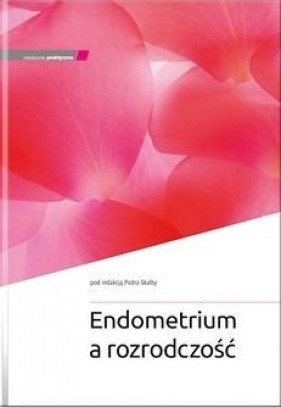Endometrium a rozrodczość - Piotr Skałba