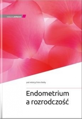 Endometrium a rozrodczość - Skałba Piotr