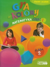 Gra w kolory 2 Matematyka Podręcznik z ćwiczeniami część 1 - Sokołowska Beata