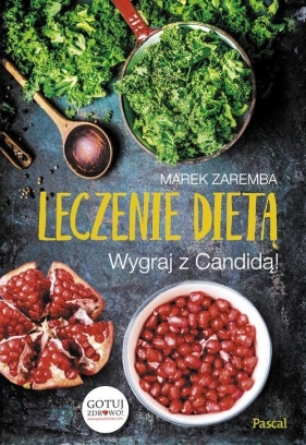 Leczenie dietą. Wygraj z Candidą! - Marek Zaremba