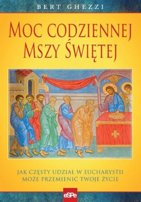 Moc codziennej mszy świętej - Bert Ghezzi