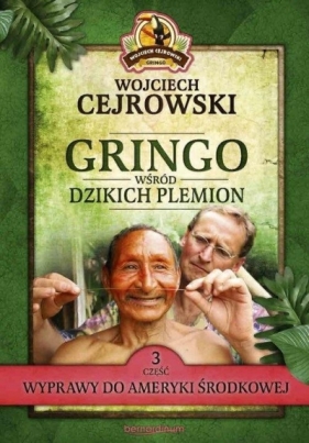 Gringo wśród dzikich plemion. Część 3 - Wojciech Cejrowski