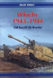 Włochy 1943-1944. Od Sycylii do Rzymu - Jacek Solarz
