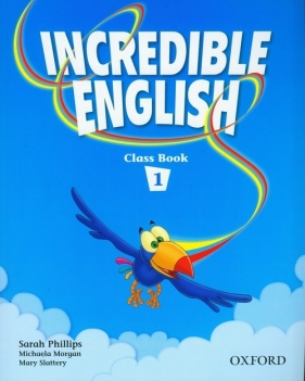 Incredible english 1 Class Book - Phillips Sarah, Morgan Michaela, Slattery Mary