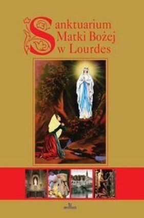 Sanktuarium Matki Bożej w Lourdes - Paterek Anna
